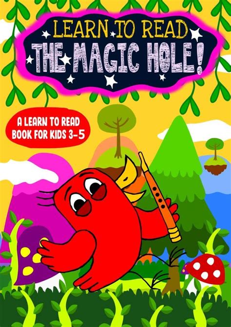 Learn to Read : The Magic Hole! - A Learn to Read Book for Kids 3-5: A ...