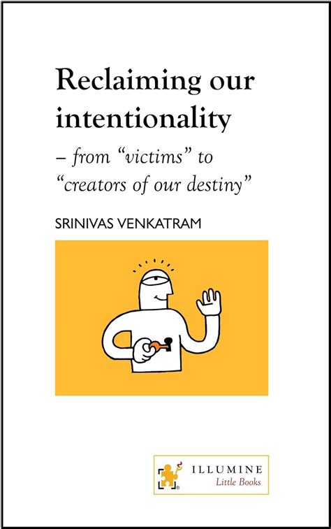 Reclaiming our intentionality: from “victims” to “creators of our ...