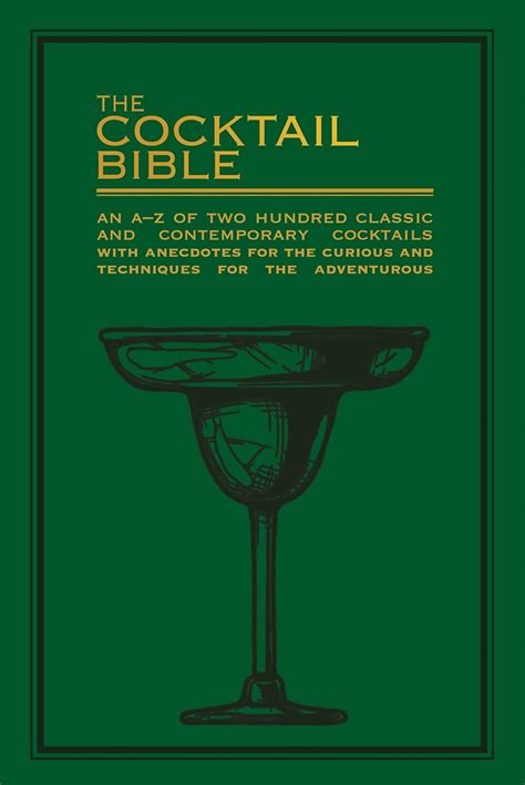 The Cocktail Bible: An A-Z of two hundred classic and contemporary ...