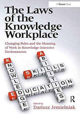 The Laws of the Knowledge Workplace: Changing Roles and the Meaning of ...