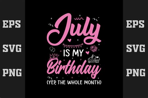 July is My Birthday Yep the Whole Month Graphic by Merch trends ...