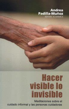 HACER VISIBLE LO INVISIBLE | | Casa del Libro