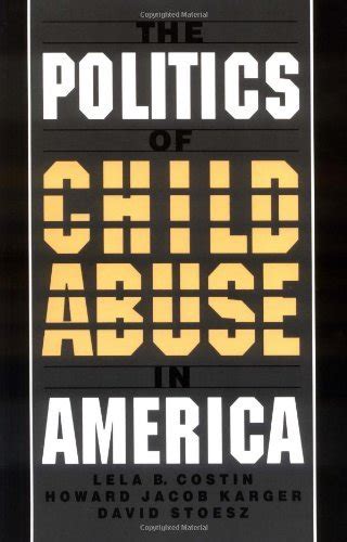 The Politics of Child Abuse in America (Child Welfare: A Series in ...