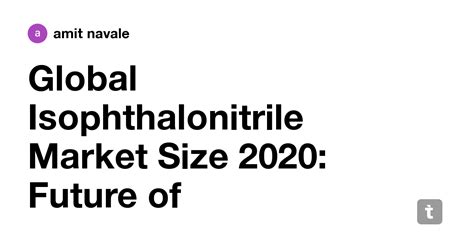 Global Isophthalonitrile Market Size 2020: Future of growth,Review by ...