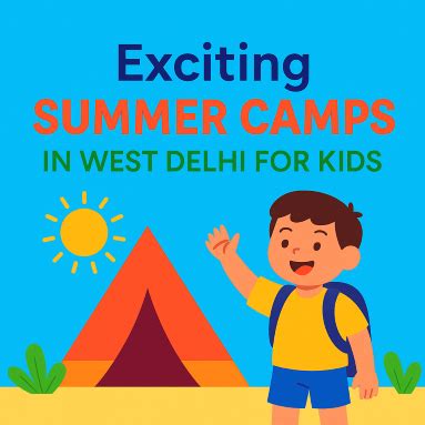 Exciting Summer Camps in West Delhi for Kids