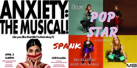 Spank: Anxiety the Musical / Pop Star, Upright Citizens Brigade Theatre ...