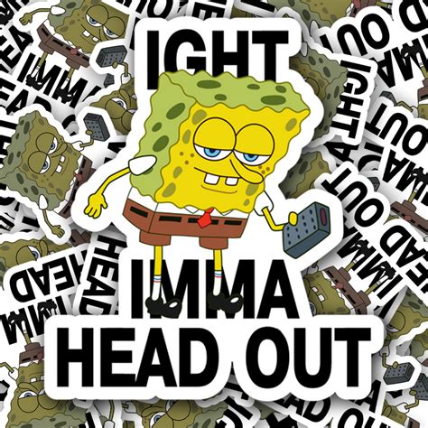 Ight Imma Head Out Meme Sticker - Fast & Free Shipping – Turbo Vinyl