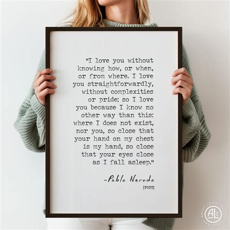 Pablo Neruda Love Poem Poster Print – “I Love You Without Knowing How ...