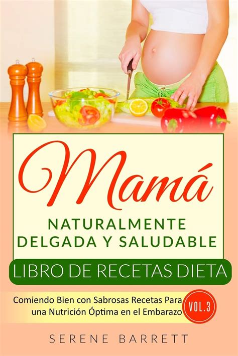 Buy Libro de Recetas Dieta Mamá Naturalmente Delgada y Saludable (Vol.3 ...