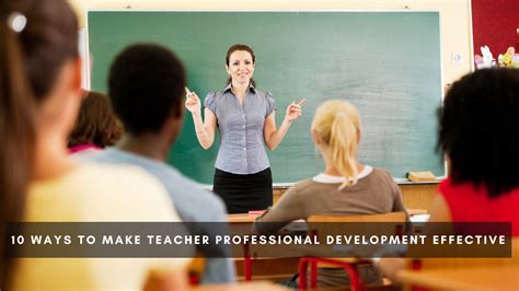10 Ways to Make Teacher Professional Development Effective