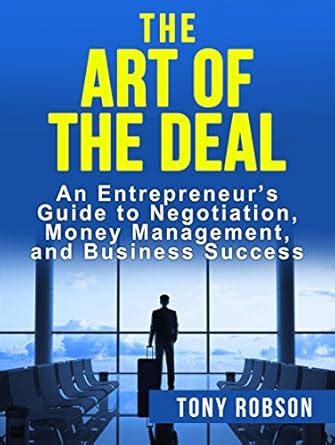 The Art of the Deal: An Entrepreneur's Guide to Negotiation, Money ...