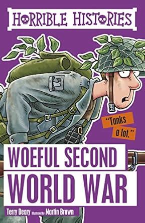 Woeful Second World War (Horrible Histories) eBook : Deary, Terry ...