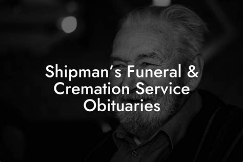 Shipman's Funeral & Cremation Service Obituaries - Eulogy Assistant