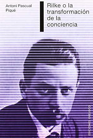 Buy Rilke o la transformacion de la conciencia / Rilke or the ...