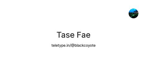 Tase Fae — Teletype