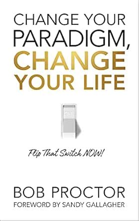 Change Your Paradigm, Change Your Life eBook : Proctor, Bob: Amazon.in ...