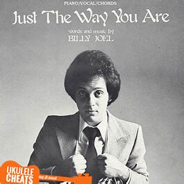Billy Joel - Just The Way You Are Ukulele Chords - Ukulele Cheats