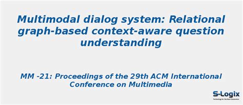 Multimodal Dialog System:Relational Graph-based Context-aware | S-Logix