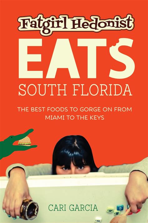Fat Girl Hedonist Eats South Florida: The Best Foods to Gorge on from ...
