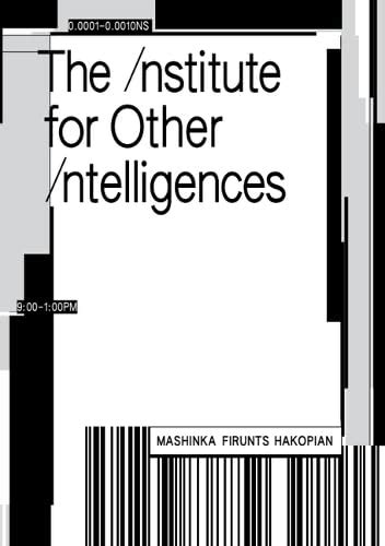 The Institute for Other Intelligences : Hakopian, Mashinka Firunts ...