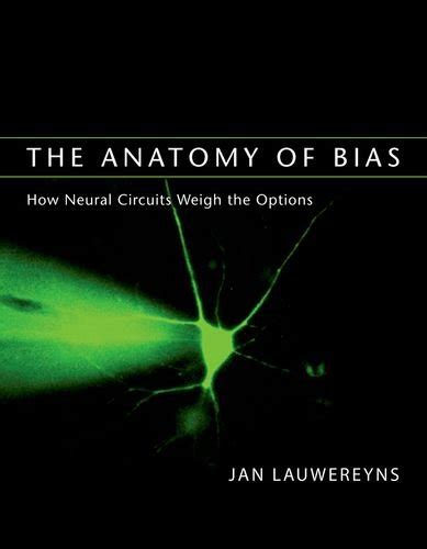 Buy The Anatomy of Bias – How Neural Circuits Weigh the Options Book ...