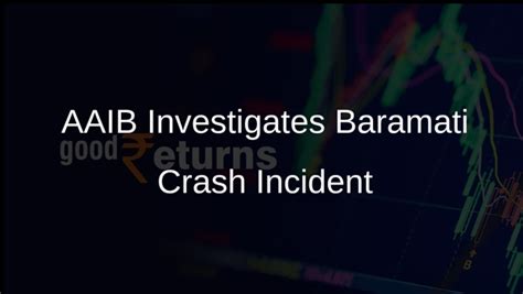 AAIB Team Investigates Baramati Crash Site Following Tragic Accident ...