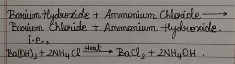 Take about 2g of barium hydroxide in a test tube. Add 1g of ammonium ...