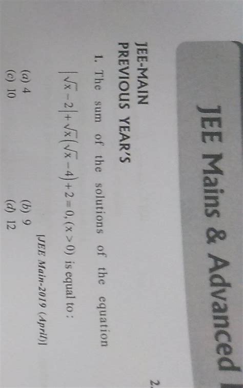 JEE-MAIN PREVIOUS YEAR'S 1. The sum of the solutions of the equation ∣x −..