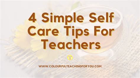 4 Simple Self Care Tips For Teachers - Colourful Teaching For You