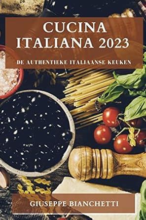 Buy Cucina Italiana 2023: De Authentieke Italiaanse Keuken Book Online ...