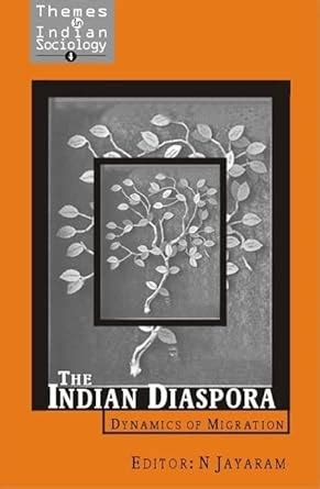 Buy The Indian Diaspora: Dynamics of Migration: 04 (Themes in Indian ...
