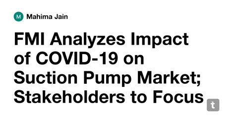 FMI Analyzes Impact of COVID-19 on Suction Pump Market; Stakeholders to ...