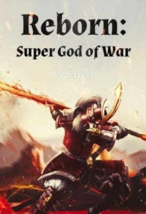 Reborn: Super God of War - BoxNovelFull