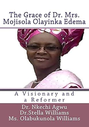 Buy The Grace of Dr Mrs Mojisola Olayinka Edema: A Visionary and a ...