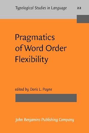 Buy Pragmatics of Word Order Flexibility: 22 (Typological Studies in ...