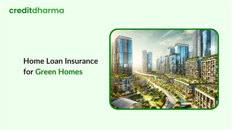 Home Loan Insurance for Green Homes | 2025