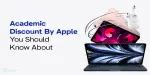 Academic Discount By Apple You Should Know About | Cashify Blog