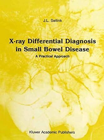 X-Ray Differential Diagnosis in Small Bowel Disease: A Practical ...