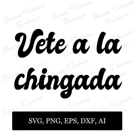 Vete a La Chingada Svg | Cut Files | Dxf, Eps, Ai, Png | Commercial Use ...