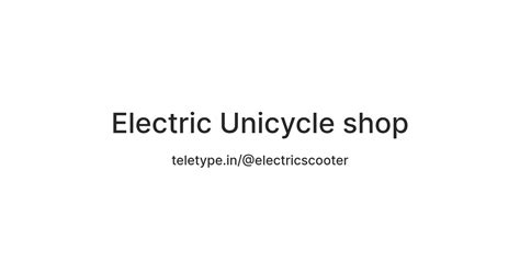 Electric Unicycle shop — Teletype