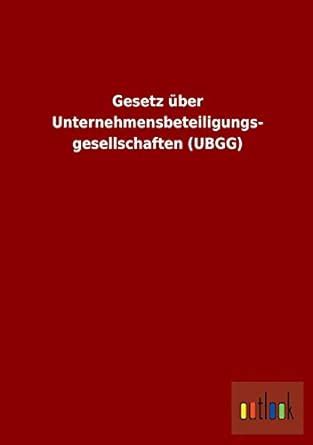 Buy Gesetz über Unternehmensbeteiligungs- gesellschaften (UBGG) Book ...