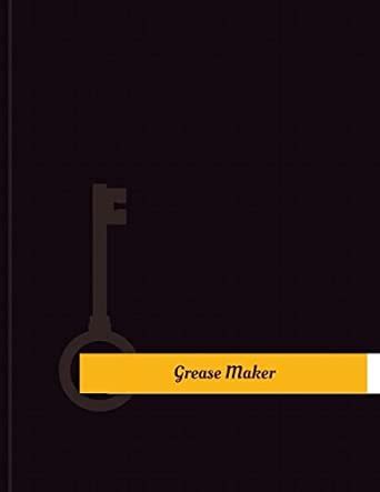 Buy Grease Maker Work Log: Work Journal / Work Diary / Log Book Online ...