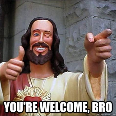 25 You're Welcome Memes You Can Totally Use Today - SayingImages.com