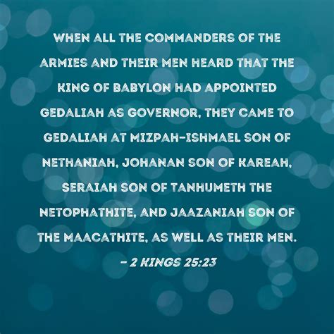 2 Kings 25:23 When all the commanders of the armies and their men heard ...