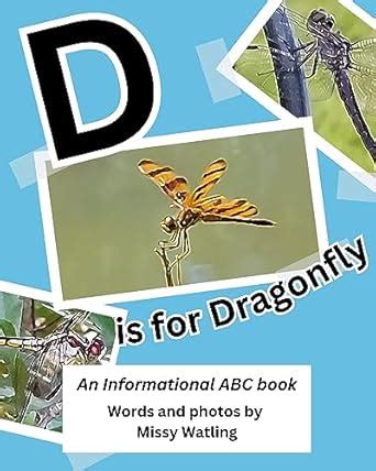 D is for Dragonfly: An Informational ABC Book eBook : Watling, Missy ...