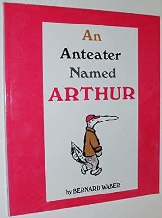 Anteater Named Arthur : Waber, Bernard: Amazon.in: Books