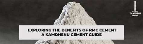 Exploring the Benefits of RMC Cement: A Kamdhenu Cement Guide