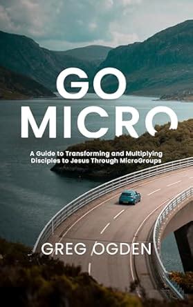 GO MICRO: A Guide to Transforming and Multiplying Disciples of Jesus ...