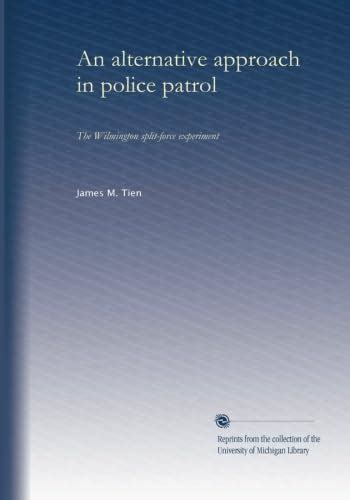 An alternative approach in police patrol: The Wilmington split-force ...