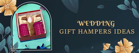Wedding Gift Hampers Ideas: Perfect Gifting Options for the Big Day